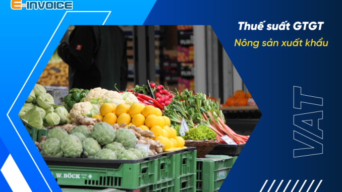Thuế GTGT với hàng nông sản xuất khẩu